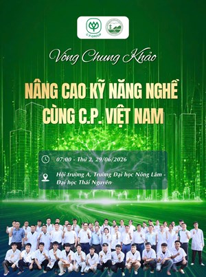 Vòng Chung khảo “Nâng cao kỹ năng nghề cùng C.P. Việt Nam”: Bản lĩnh lên tiếng - Bứt phá thành công!