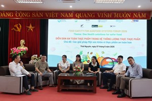 Diễn đàn An toàn thực phẩm trong hệ thống lương thực thực phẩm: “Các giải pháp Một sức khỏe vì thực phẩm an toàn hơn”